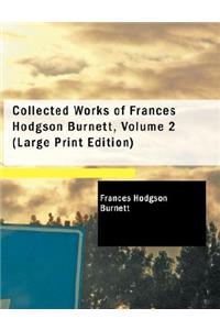Collected Works of Frances Hodgson Burnett, Volume 2