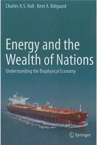 Energy and the Wealth of Nations: Understanding the Biophysical Economy