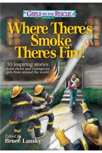 Girls to the Rescue #5--Where There's Smoke, There's Fire!