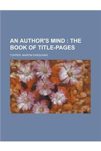 An Author's Mind; The Book of Title-Pages