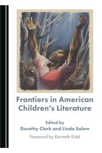 Frontiers in American Childrenâ (Tm)S Literature