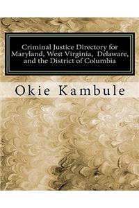 Criminal Justice Directory for Maryland, West Virginia, Delaware, and the District of Columbia