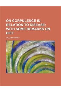 On Corpulence in Relation to Disease; With Some Remarks on Diet