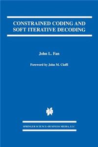 Constrained Coding and Soft Iterative Decoding