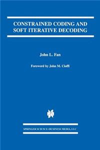 Constrained Coding and Soft Iterative Decoding