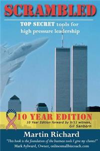 Scrambled: (Ten Year Edition) Top Secret Tools for High Pressure Leadership