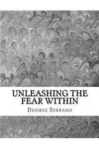 Unleashing The Fear Within