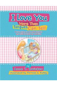 I Love You More Than Tongues Can Tell