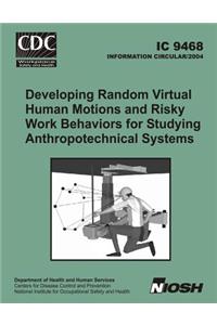 Developing Random Virtual Human Motions and Risky Work Behaviors for Studying Anthropotechnical Systems