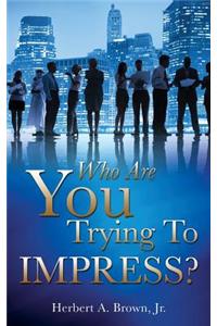 Who Are You Trying to Impress?