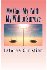 My God, My Faith, My Will to Survive