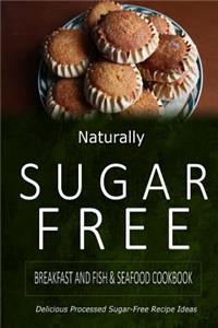 Naturally Sugar-Free - Breakfast and Fish & Seafood Cookbook