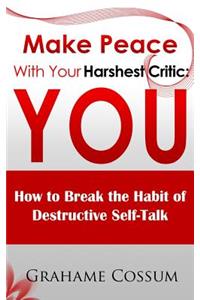 Make Peace With Your Harshest Critic