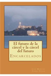 El futuro de la cárcel y la cárcel del futuro
