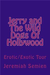 Jerry and The Wild Dogs Of Hollywood