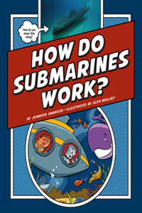 How Do Submarines Work?