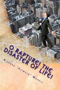 O Rapture! The Disaster of Life!