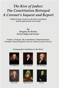 The Kiss of Judice: The Constitution Betrayed: A Coroner's Inquest and Report