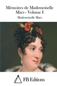 Mémoires de Mademoiselle Mars - Volume I