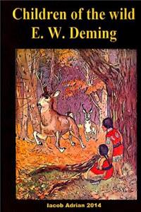 Children of the wild E. W. Deming