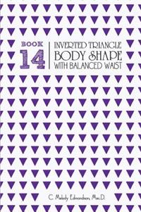 Book 14 - Inverted Triangle Body Shape with a Balanced-Waist