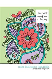 Craft of Coloring: 30 Paisley and Henna Designs: An Adult Coloring Book