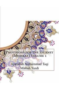 Provisions for the Journey (Mishkat) Volume 1