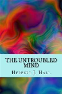 The Untroubled Mind