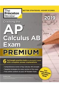 Cracking the AP Calculus AB Exam 2019, Premium Edition: 6 Practice Tests + Complete Content Review