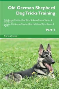 Old German Shepherd Dog Tricks Training Old German Shepherd Dog Tricks & Games Training Tracker & Workbook. Includes