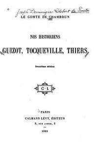 Nos historiens, Guizot, Tocqueville, Thiers