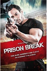 Prison Break - Vier Jahre Ausbruch und Flucht