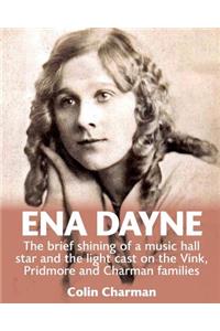 Ena Dayne The brief shining of a music hall star.