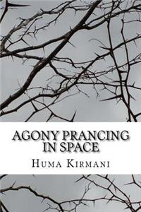 Agony Prancing in Space