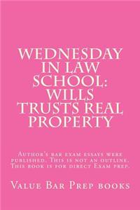 Wednesday In Law School: Wills Trusts Real Property: Author's bar exam essays were published. This is not an outline. This book is for direct Exam prep.