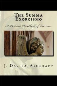 The Summa Exorcismo: A Pastoral Handbook of Exorcism