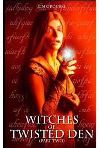 Witches of Twisted Den (Part Two)
