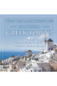 What Was Daily Living Like in a Typical Greek Town? History Books for Kids Children's History Books