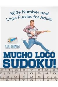 Mucho Loco Sudoku! 300+ Number and Logic Puzzles for Adults