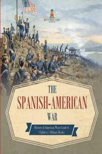Spanish-American War History of American Wars Grade 6 Children's Military Books