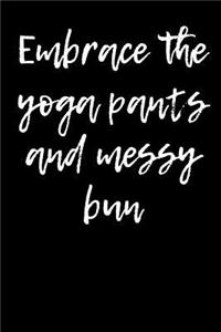 Embrace the Yoga Pants and Messy Bun