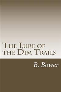 The Lure of the Dim Trails