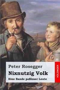 Nixnutzig Volk