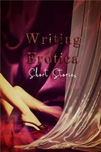 Writing Erotica Short Stories