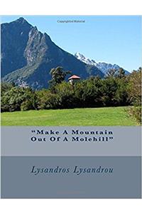 Make a Mountain Out of a Molehill