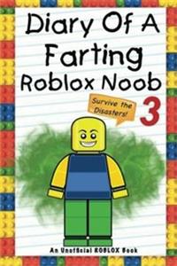Diary Of A Farting Roblox Noob: Survive The Disasters!: An Unofficial ROBLOX Book