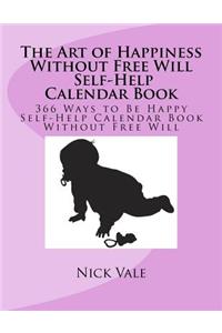 The Art of Happiness Without Free Will Self-Help Calendar Book