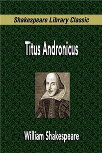 Titus Andronicus (Shakespeare Library Classic)
