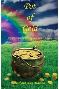 Pot of Gold - A Collection of Poetry and Short Stories