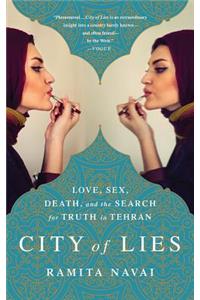 City of Lies: Love, Sex, Death, and the Search for Truth in Tehran